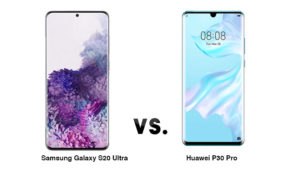 Samsung Galaxy S20 Ultra Huawei P30 Pro