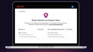 Netflix Erişim İzinleri ve Cihaz Yönetimi