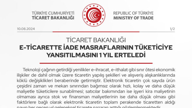 Ticaret Bakanlığı E-Ticarette iade masraflarının tüketiciye yansıtılmasını bir yıl erteledi