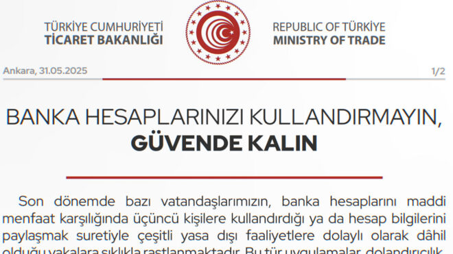 Ticaret Bakanlığı: "Banka hesaplarınızı kullandırmayın, güvende kalın"