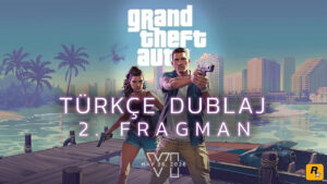 İkinci GTA VI (GTA 6) fragmanının Türkçe dublajlı versiyonu yayınlandı