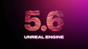 Unreal Engine 5.6