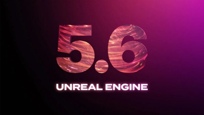 Unreal Engine 5.6