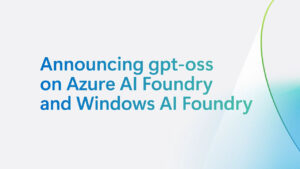 Microsoft, OpenAI'ın GPT-OSS-20B modelini Windows AI Foundry üzerinden erişilebilir hale getirdi