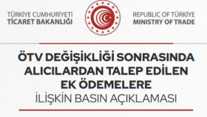 Ticaret Bakanlığı, ÖTV değişikliği sonrasında alıcılardan talep edilen ek ödemelere ilişkin resmi açıklama yaptı