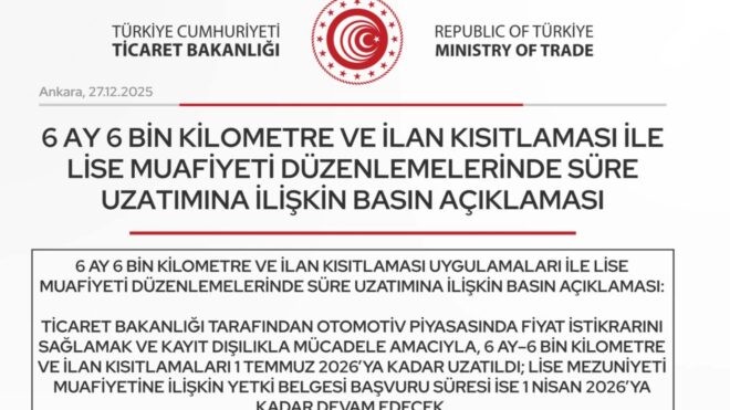 6 ay, 6 bin kilometre ve ilan kısıtlaması ile lise muafiyeti düzenlemelerinde süre uzatıldı