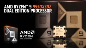 AMD Ryzen 9 9950X3D2 Dual Edition için resmi satış fiyatı açıklandı