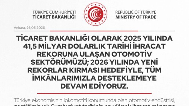 Ticaret Bakanlığı: “Otomotiv sektörümüzü yeni rekorlar kırması hedefiyle tüm imkanlarımızla destekliyoruz.”