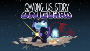 Among Us Story On Guard