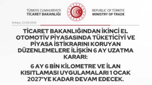 6 ay 6 bin kilometre ve ilan kısıtlaması uygulamaları 1 Ocak 2027'ye kadar devam edecek