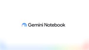 Google, NotebookLM’in adını Gemini Notebook olarak değiştirdi