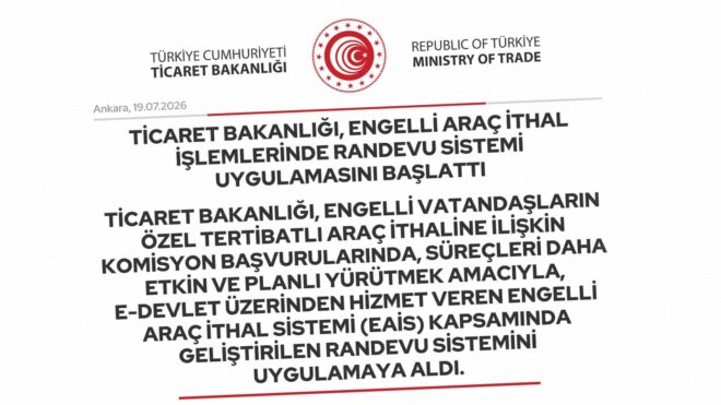 Ticaret Bakanlığı, engelli araç ithal işlemleri için bir randevu sistemi başlatıyor