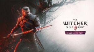 The Witcher 3: Wild Hunt'ın “Songs of the Past” DLC’si için yeni detaylar paylaşıldı