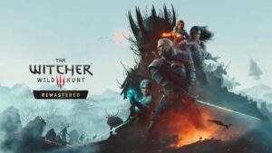 The Witcher 3: Wild Hunt – Remastered duyuruldu